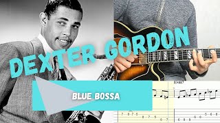 Dexter Gordon - Blue Bossa (Guitar Transcription with Tabs)