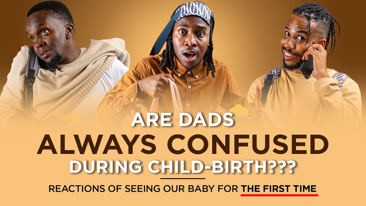ARE DADS ALWAYS CONFUSED DURING CHILD BIRTH REACTIONS OF SEEING OUR are-dads-always-confused-during-child-birth-reactions-of-seeing-our