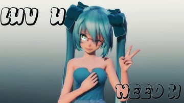 [MMD II +DL] LUV U NEED U