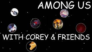 Playing Among Us With Corey on Stream!