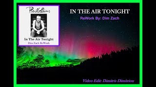 Phil Collins - In The Air Tonight (Dim Zach ReWork) (Video Edit Dimitris Dimitriou)