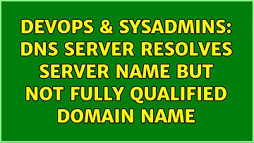 DevOps & SysAdmins: DNS Server resolves server name but NOT fully qualified domain name