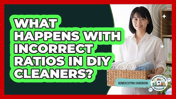 What Happens With Incorrect Ratios In DIY Cleaners?