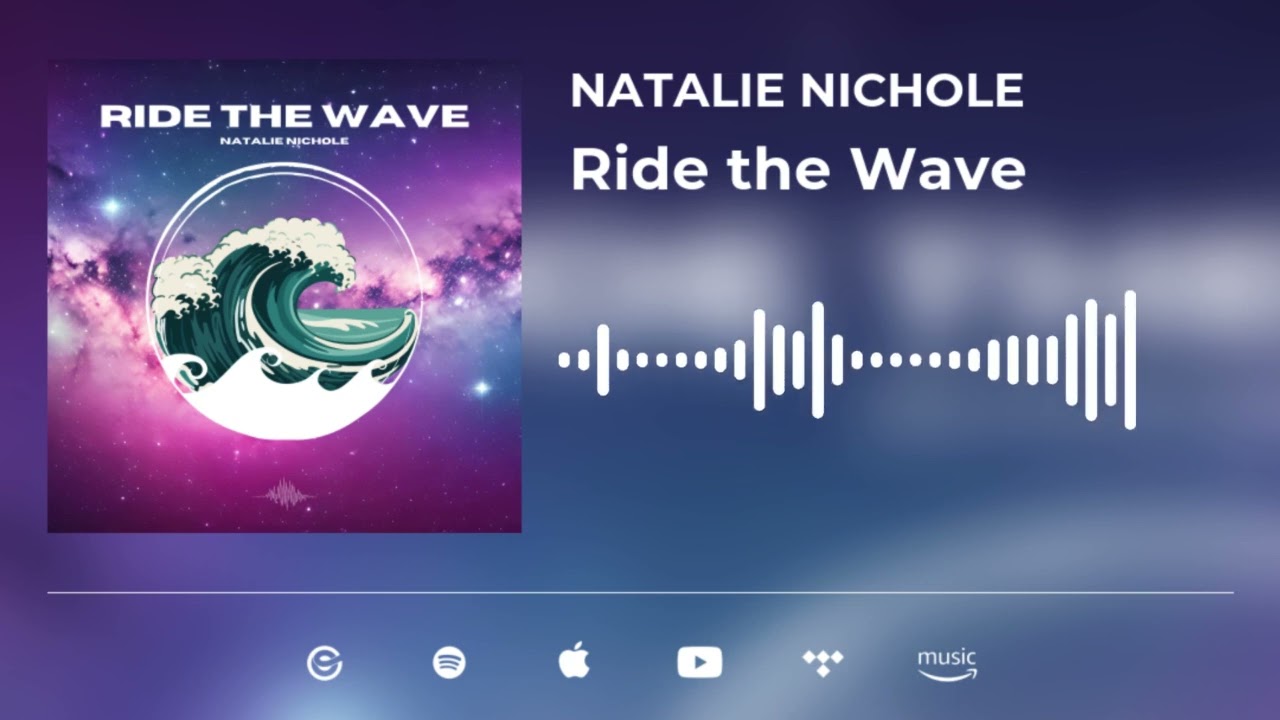 Watch Natalie Nichole - Ride The Wave on YouTube Watch Natalie Nichole - Ride The Wave on YouTube