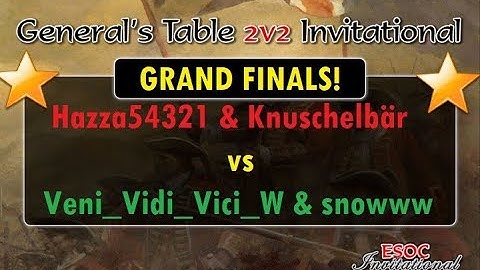 GRAND FINALS! Hazza54321 & Knuschelbär vs Veni_Vidi_Vici_W & snowww − The General
