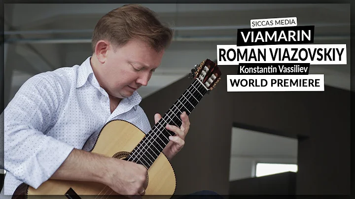 Roman Viazovskiy plays VIAMARIN by Konstantin Vassiliev | WORLD PREMIERE | Siccas Media