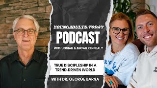 True Discipleship in a Trend-Driven World with Dr. George Barna