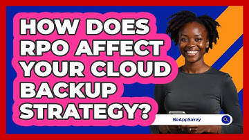 How Does RPO Affect Your Cloud Backup Strategy? - Be App Savvy