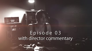 Episode 3 - with Director Audio Commentary