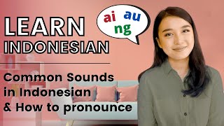 Learn Indonesian Language Basics - Common sounds in Indonesian and How to pronounce