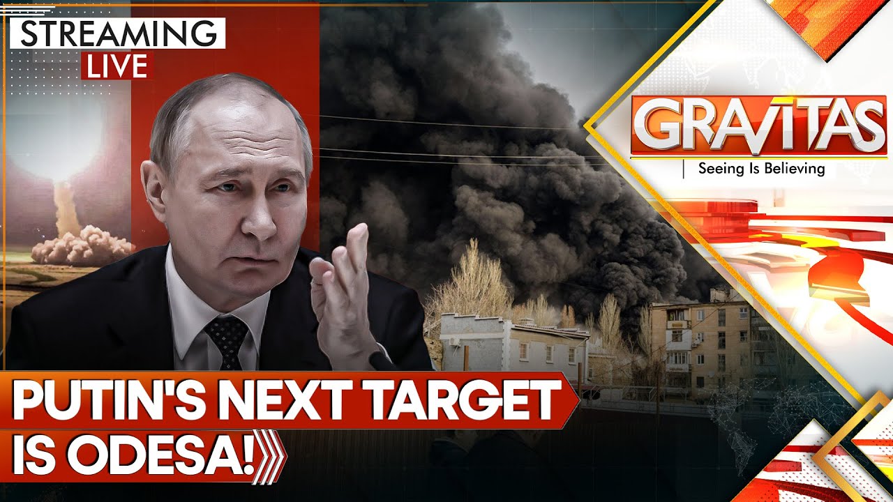 Putin Redraws Ukraine’s Map; Odesa Russia’s Next Target? | Gravitas Live