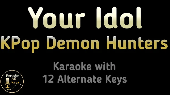 KPop Demon Hunters, Saja Boys - Your Idol Karaoke Instrumental Lower Higher Female & Original Key