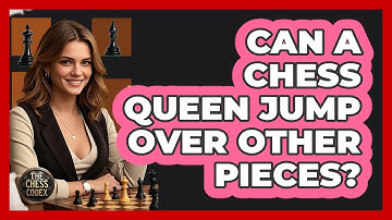 Can A Chess Queen Jump Over Other Pieces? - The Chess Codex
