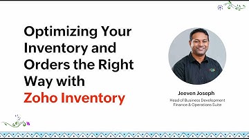 Optimizing your inventory and orders the right way with Zoho Inventory -  Jeevan Joseph