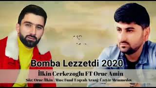 İlkin Çerkezoglu ft Oruc Amin-Bomba Lezzeti 2020