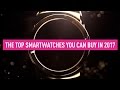 Best smartwatch: the top smartwatches you can buy in 2017