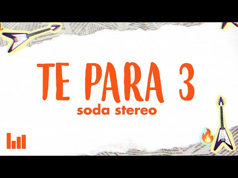 Soda Stereo - Te Para 3 (Letra)