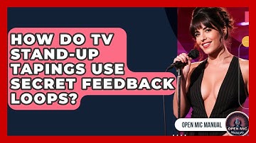 How Do TV Stand-up Tapings Use Secret Feedback Loops? - Open Mic Manual