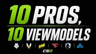 10 PROS, 10 VIEWMODELS | CS2