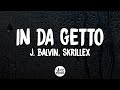 J Balvin Skrillex In Da Getto Letra Lyrics J Balvin Skrillex In Da Getto Letra Lyrics