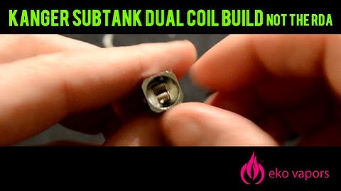 Kanger Subtank Dual Coil Build Not The RDA