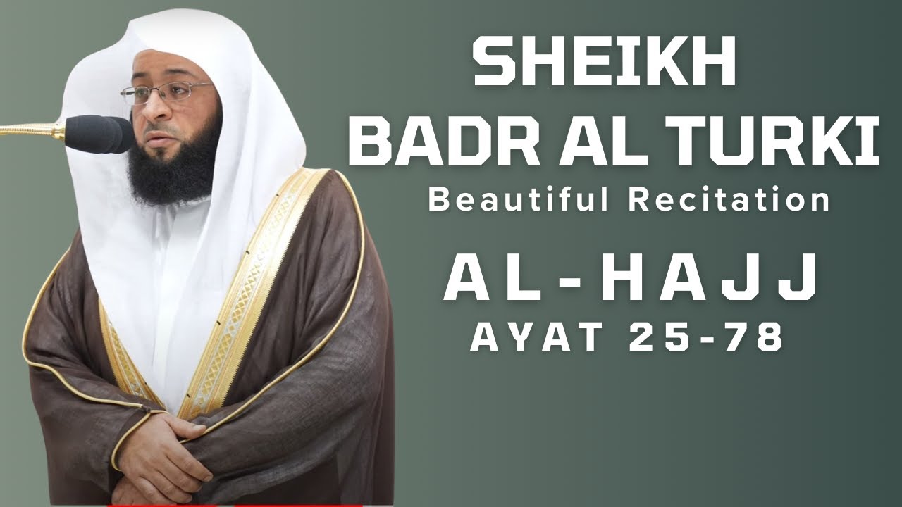 beautiful-recitation-surah-al-hajj-sheikh-badr-al-turki-youtube