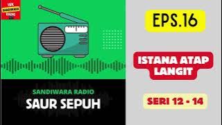 SAUR SEPUH Episode 16. Istana Atap Langit -- Seri 12 - 14 [Sandiwara Radio]