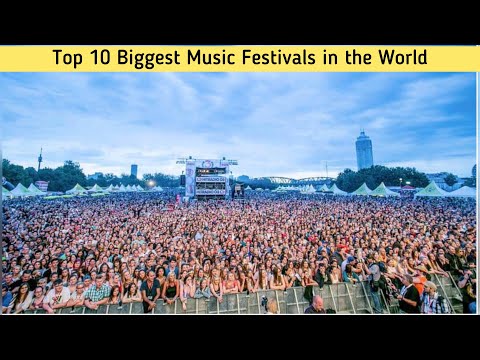 Top 10 Biggest Music Festivals In The World