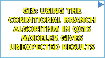 GIS: Using the conditional branch algorithm in QGIS modeler gives unexpected results