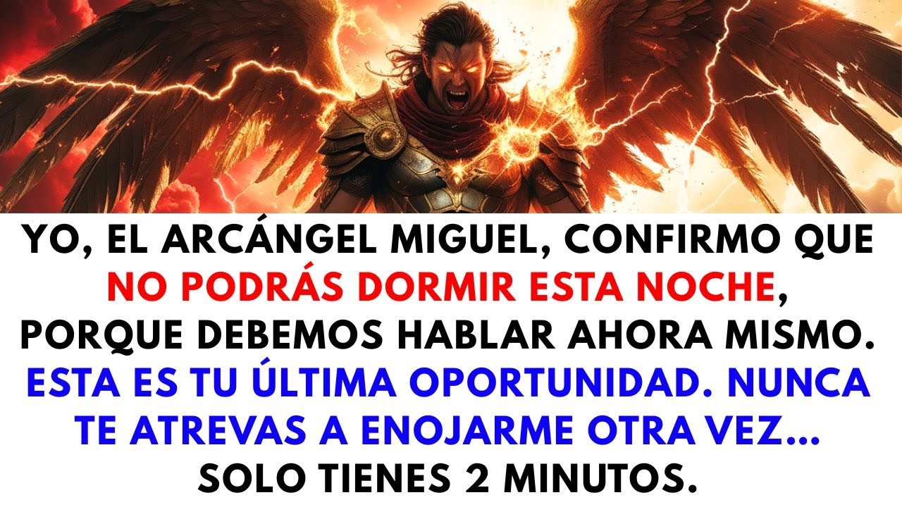 😨 El Arcángel Miguel advierte: “No podrás dormir esta noche… esta es tu última oportunidad antes...