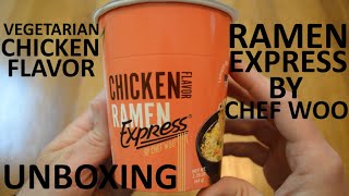 Unboxing Vegetarian Chicken Flavor Ramen Express Cup By Chef Woo Chef Woo Ramen Express