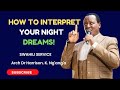 HOW TO INTERPRET YOUR NIGHT DREAMS! ARCHBISHOP HARRISON NGA