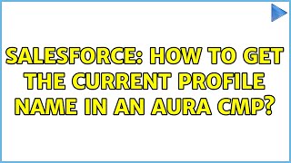 Salesforce: How to get the current profile name in an aura cmp (2 Solutions!!)