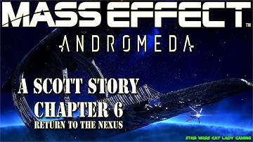 🌀Mass Effect: Andromeda - A Scott Story - Chapter 6 -Return to the Nexus🌀