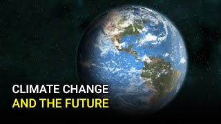 How Will Climate Change Affect Our World In 100 Years?