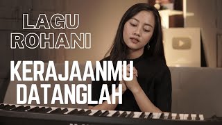 KERAJAANMU DATANGLAH  - LAGU ROHANI | COVER BY MICHELA THEA