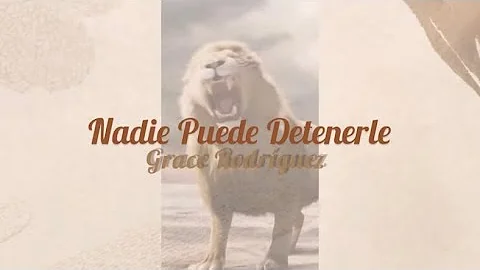 NADIE PUEDE DETENERLE - @Grace Rodriguez Oficial  ...