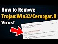 How to Remove Trojan:Win32/Cerobgar.B Virus? [ Easy Removal ]