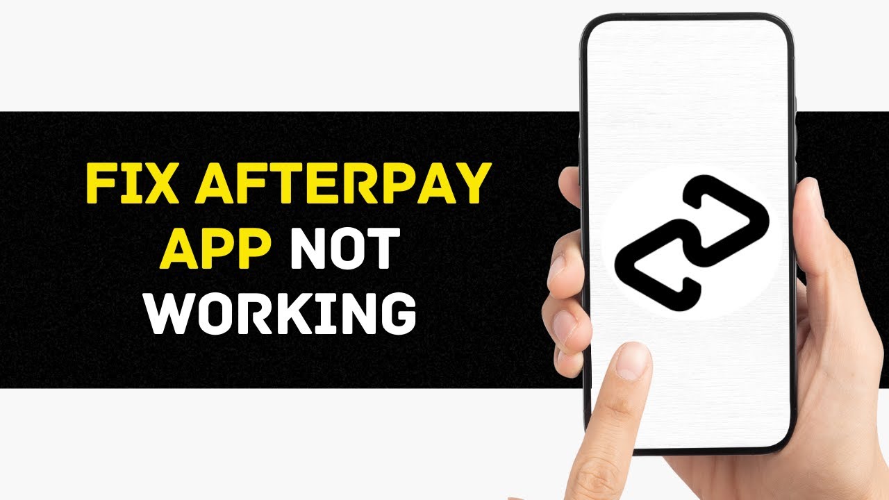 Afterpay App Not Working: How to Fix Afterpay App Not Working