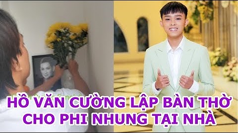 ✨😲Hồ Văn Cường tự tay cắm hoa cho mẹ nuôi, Lập bàn thờ cho cố ca sĩ Phi Nhung tại nhà riêng