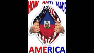 1804 : How Haiti Made America