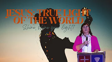 Jesus, True Light of the World | Shine, Shine Your Light | Rev. Kay Oyco-Carolino