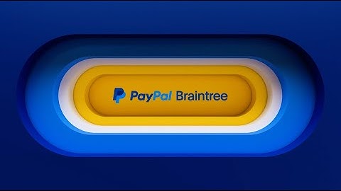 PayPal Braintree - The End-to-End Payment Platform Built for Growth