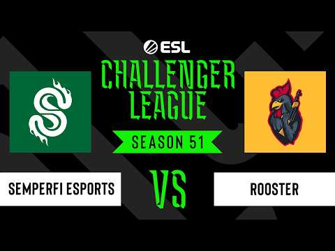 SemperFi Esports vs Rooster - ESL Challenger League - Season 51 - OCE