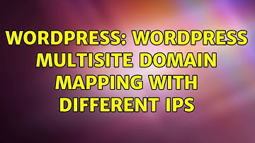 Wordpress: WordPress Multisite domain mapping with different IPs