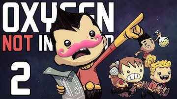 Oxygen Not Included | Part 2 | JUST KEEP DIGGING! JUST KEEP DIGGING!