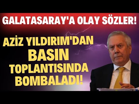 Aziz Yıldırım basın toplantısında bombaladı! Galatasaray'a olay sözler!