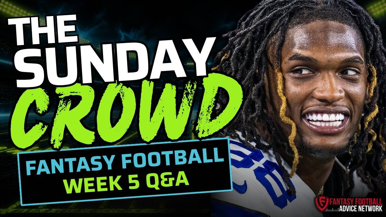Week 5 Fantasy Football LIVE: Start/Sit Advice, Injury Updates &amp; Trade Targets | The Sunday Crowd