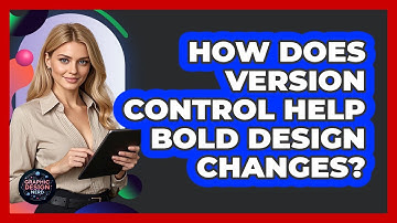How Does Version Control Help Bold Design Changes? - Graphic Design Nerd