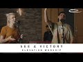 ELEVATION WORSHIP - See A Victory: Song Session